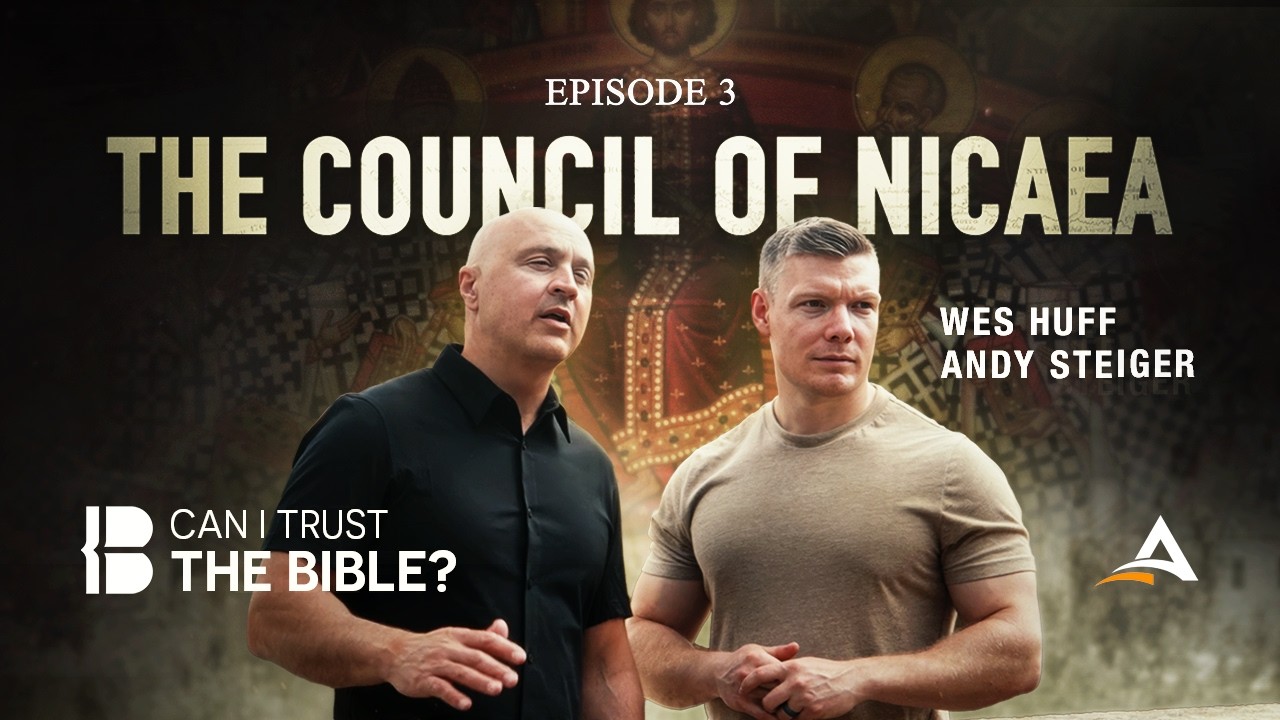 Can I Trust the Bible? - E.3: The Council of Nicaea - Wes Huff & Andy Steiger