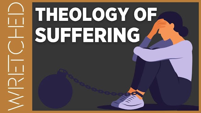 A Theology of Suffering - E.9 - Wretc...