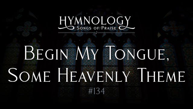 Begin My Tongue Some Heavenly Theme (...