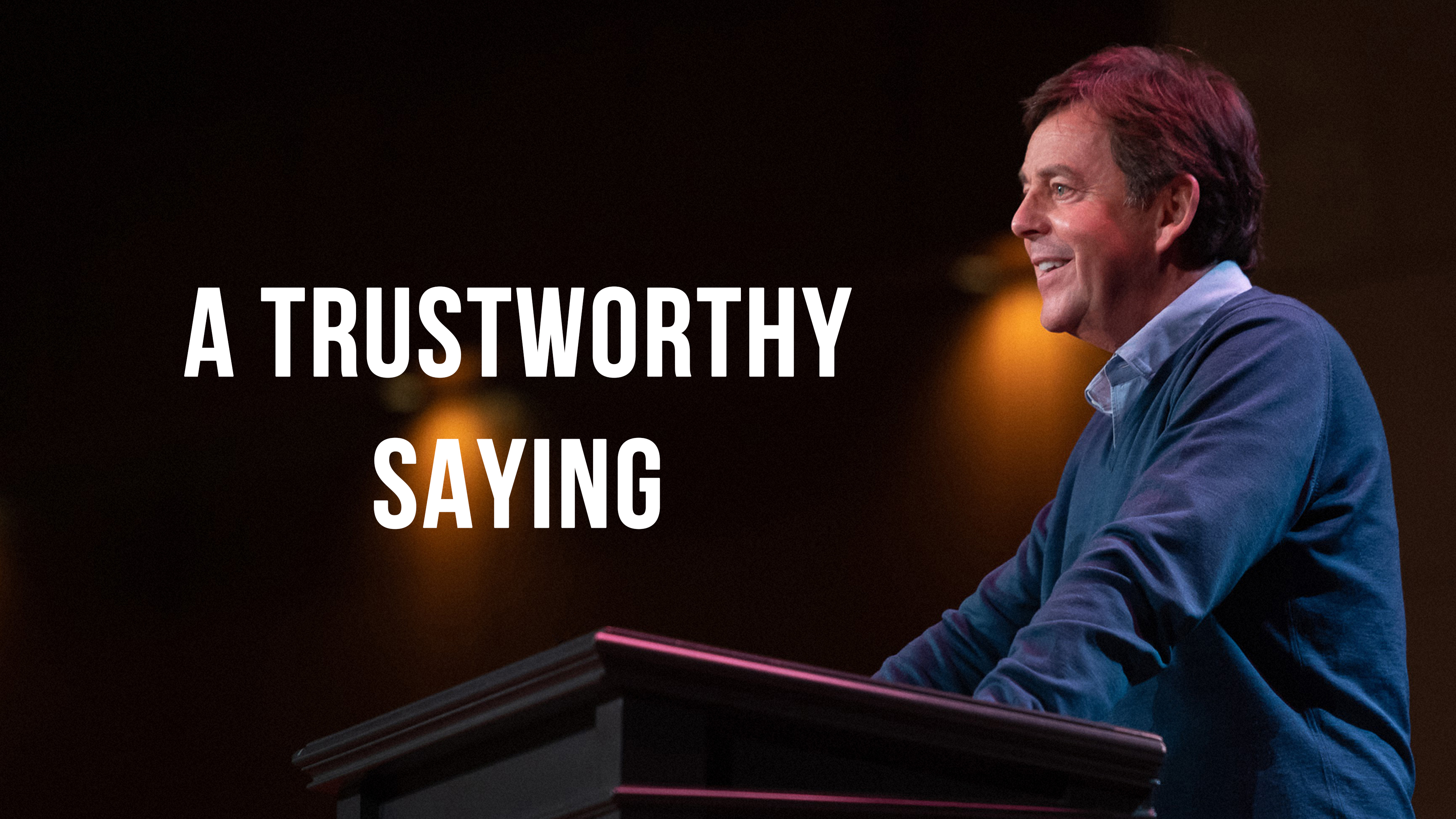 A Trustworthy Saying - Alistair Begg