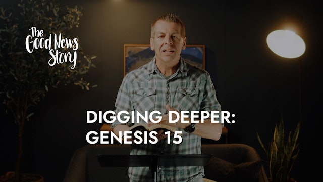 Digging Deeper - 05A - The Good News Story