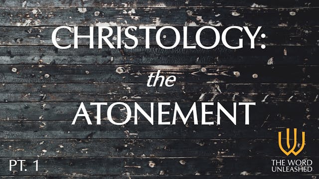 Christology: The Atonement (Part 1) -...