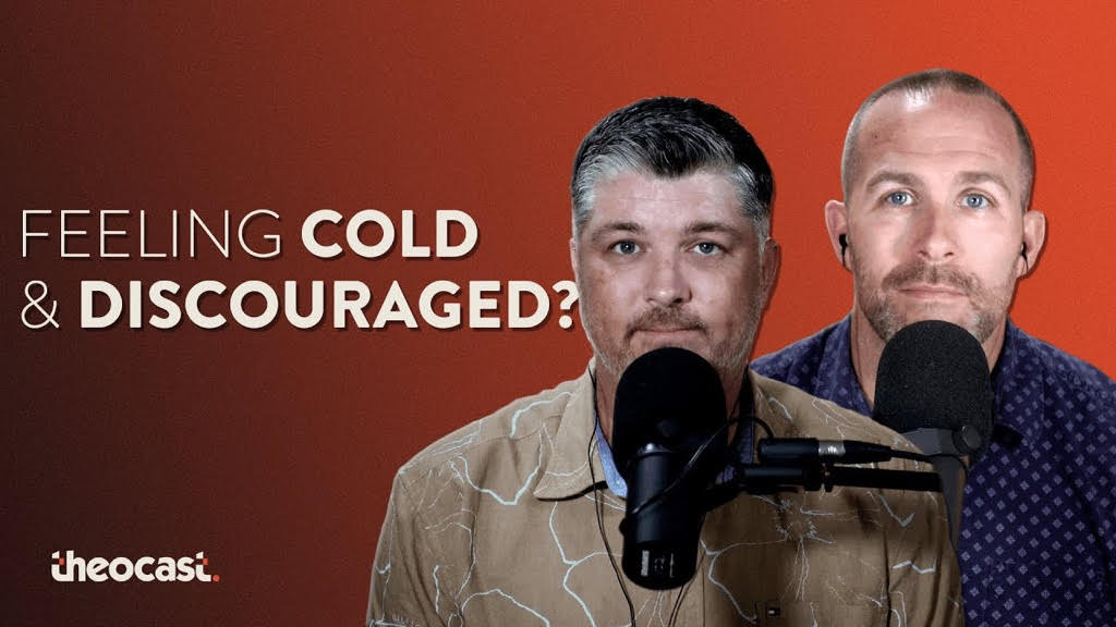 Feeling Cold and Discouraged? - Theocast