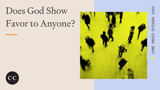 Does God Show Favor to Anyone? - Core...