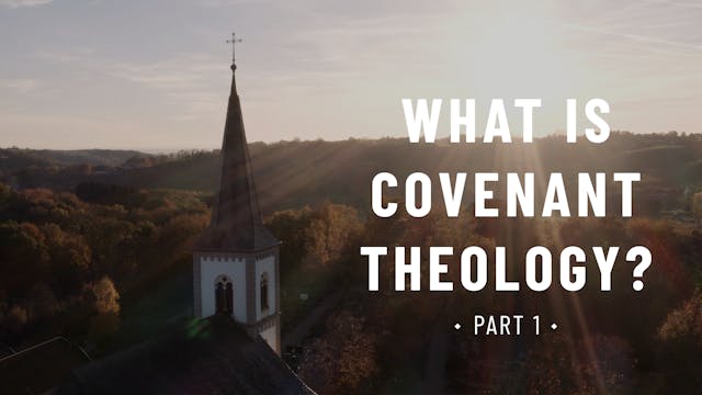 What is Covenant Theology? (Part 1) -...