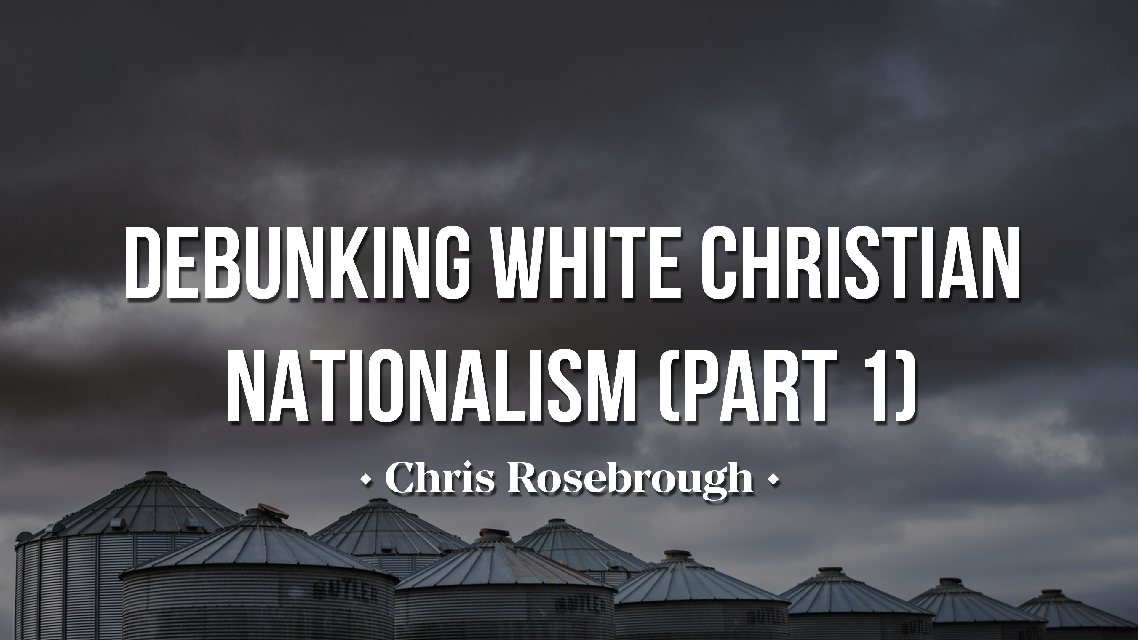 Debunking White Christian Nationalism (Part 1) - Chris Rosebrough