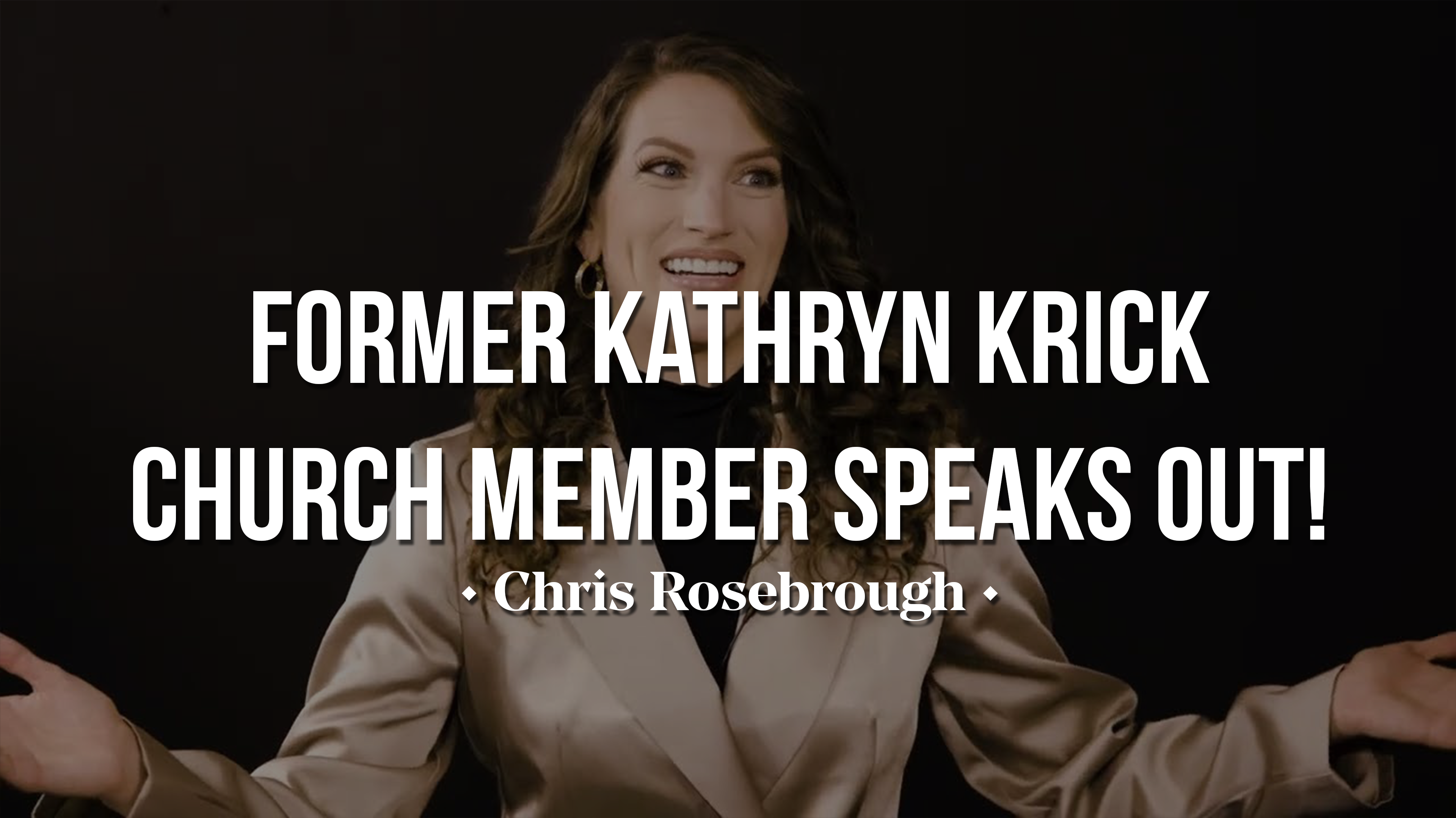 Former Kathryn Krick Church Member Speaks Out! - Chris Rosebrough 