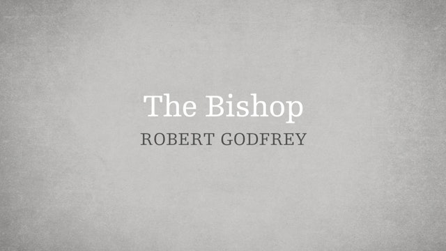 The Bishop - P1:E6 - A Survey of Church History