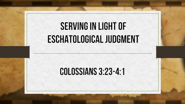 Serving in Light of Eschatological Judgment - Critical Issues Commentary