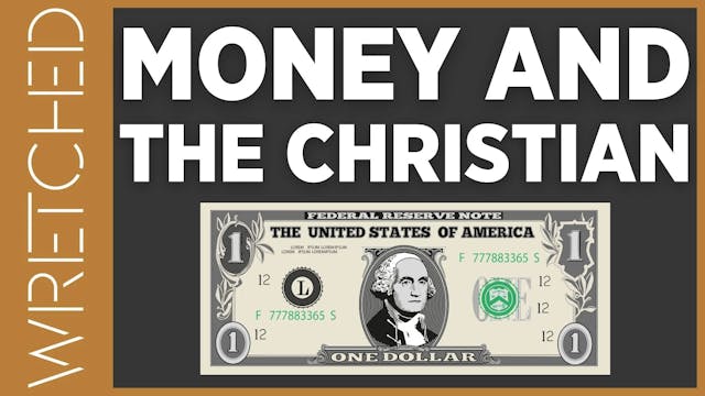 Money and the Christian - E.7 - Wretc...