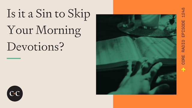 Is it a Sin to Skip Your Morning Devo...