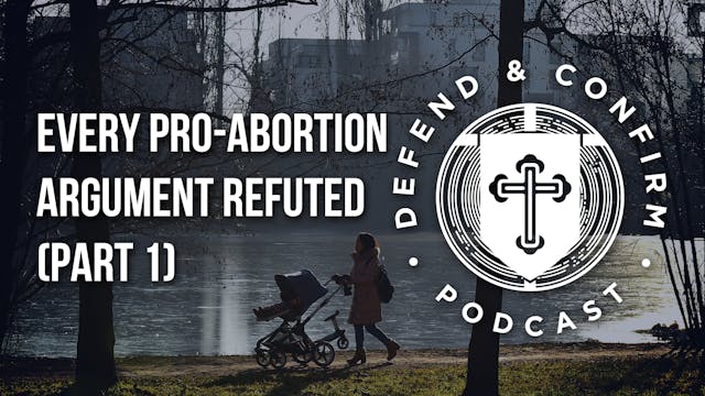 Every Pro-Abortion Argument Refuted (...