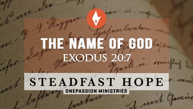 The Name of God - Steadfast Hope - Dr...