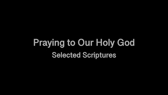 Praying to Our Holy God (Selected Scr...