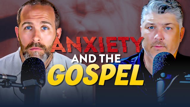 Anxiety and the Gospel - Theocast