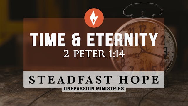 Time & Eternity - Steadfast Hope - Dr...