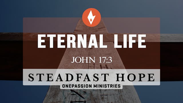 Eternal Life - Steadfast Hope - Dr. S...