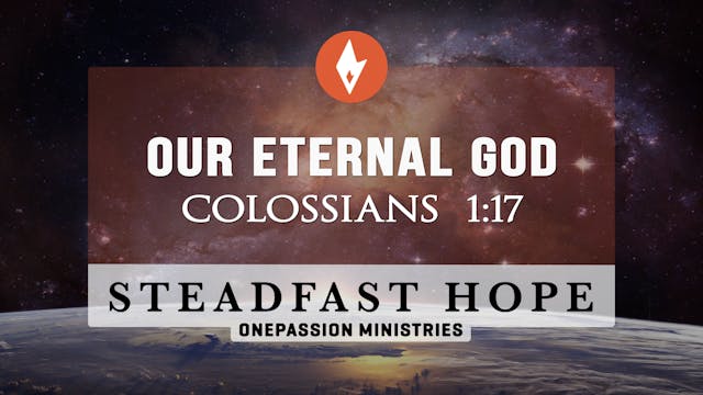 Our Eternal God - Steadfast Hope - Dr...