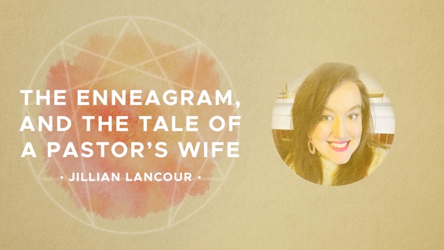 The Enneagram & The Tale of a Pastor’s Wife - Jill Lancour