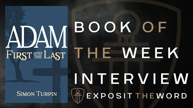 Adam: First and the Last - Simon Turpin - Exposit the Word
