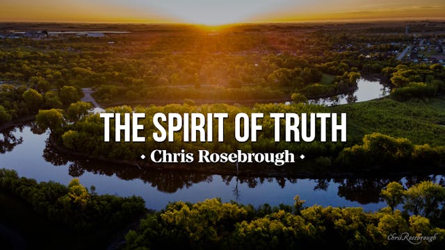 The Spirit of Truth - Chris Rosebrough