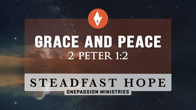 Grace and Peace - Steadfast Hope - Dr...