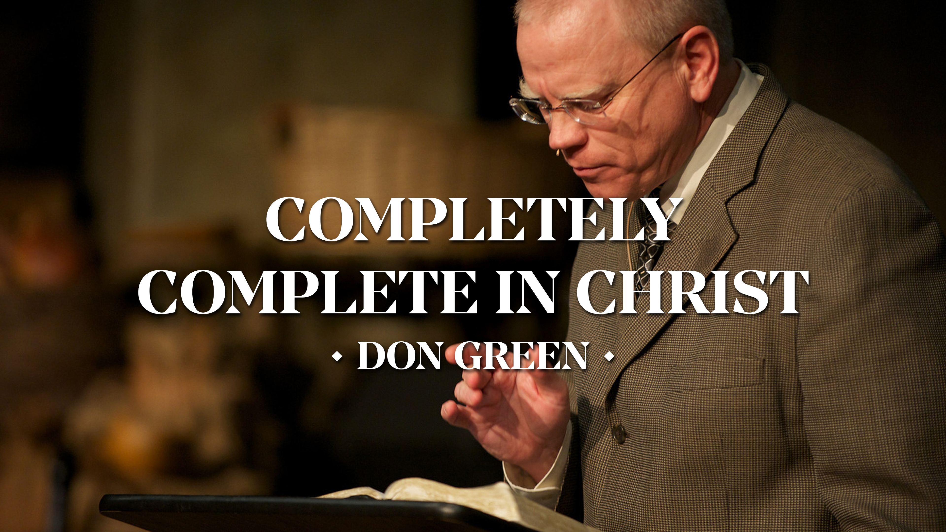 Completely Complete in Christ - Don Green