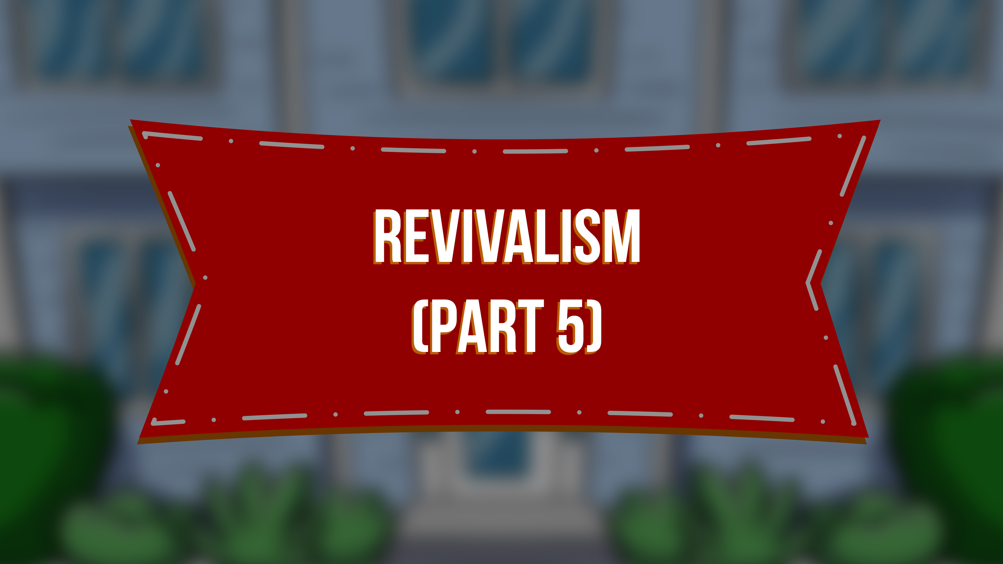 Revivalism (Part 5) - E.8 - Steve & Paulette’s Place
