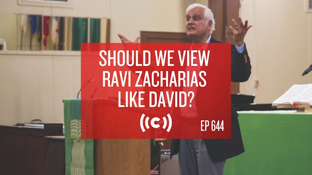 Should We View Ravi Zacharias Like David? - Core Christianity - 2/17/21