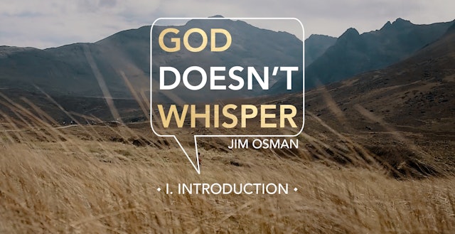 Introduction - E.1 - God Doesn't Whisper - Jim Osman