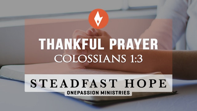 Thankful Prayer - Steadfast Hope - Dr. Steven J. Lawson - 5/3/21