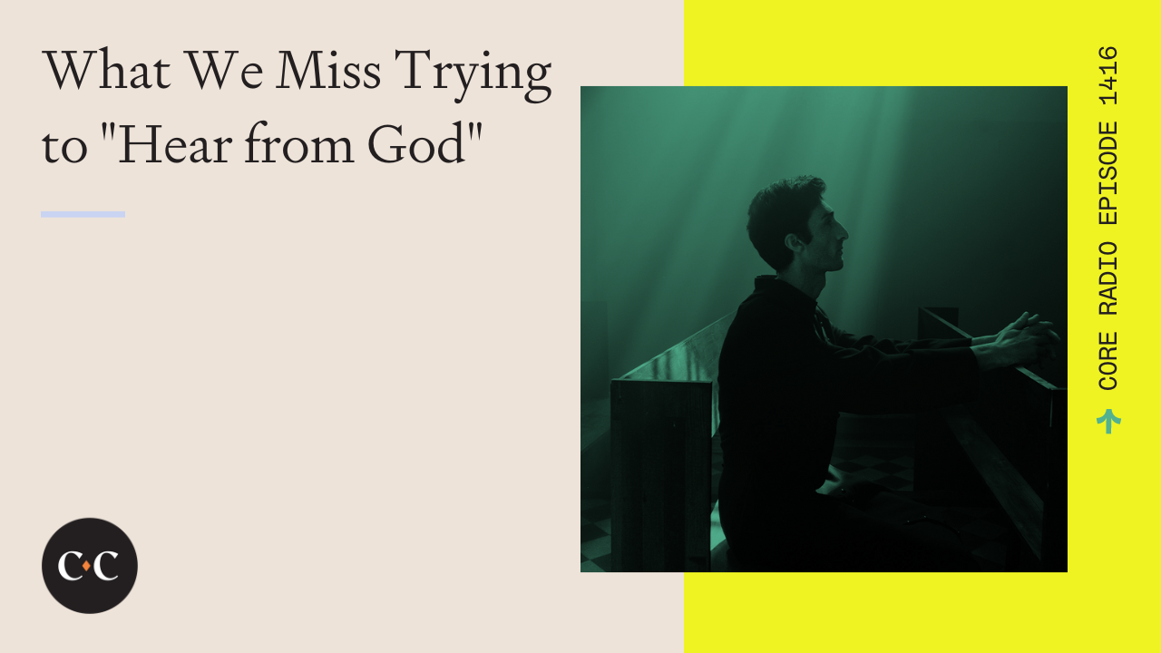 What We Miss Trying to "Hear from God" - Core Live - 2/5/24
