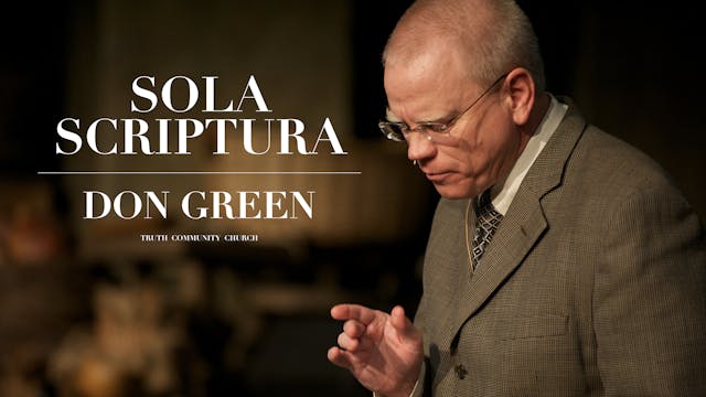 Sola Scriptura - Don Green - Truth Co...