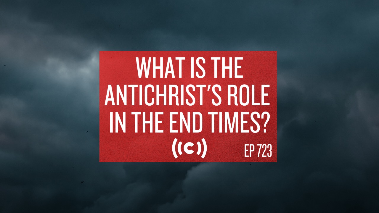 What is the Antichrist's Role in the End Times? - Core Live - 6/08/21