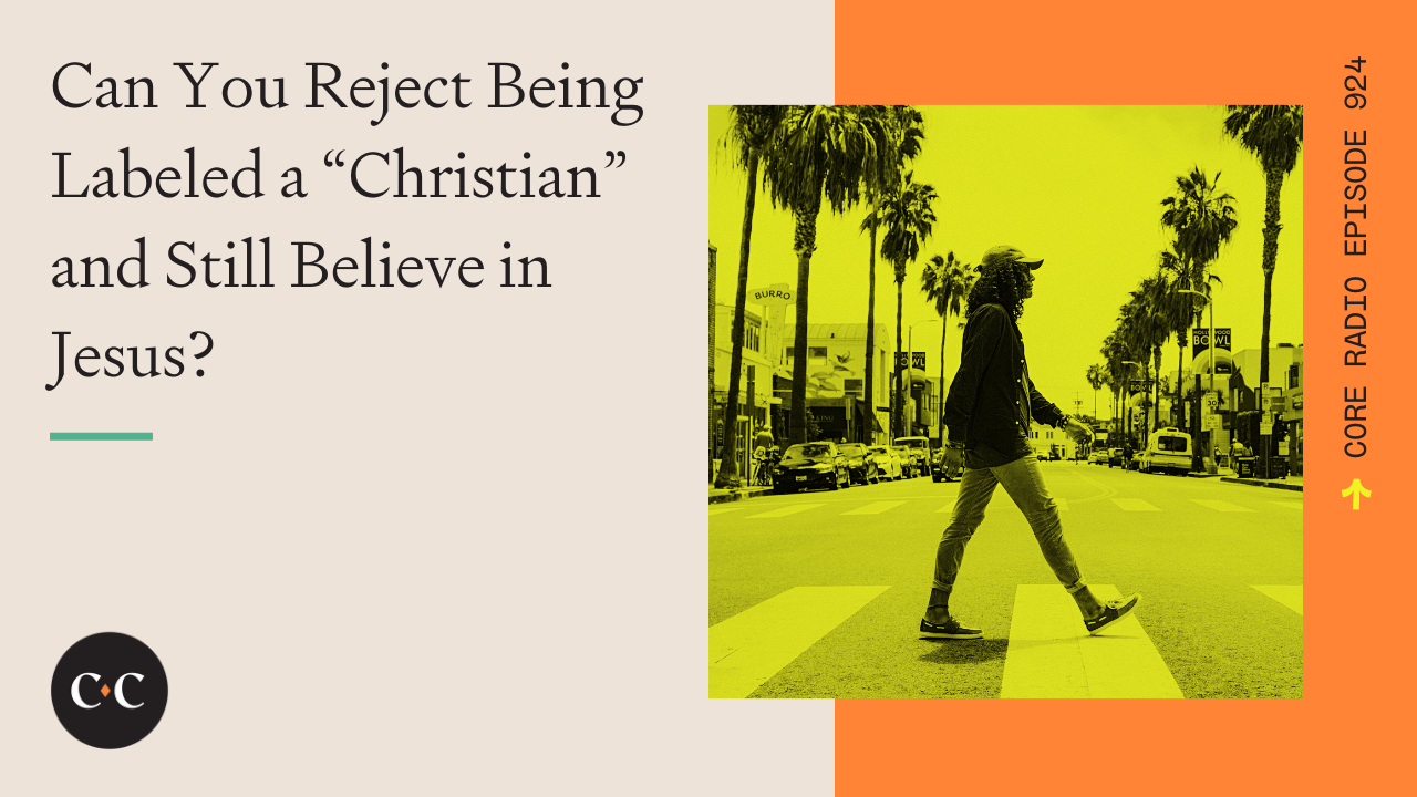 Can You Reject Being Labeled a “Christian” and Still Believe in Jesus? 