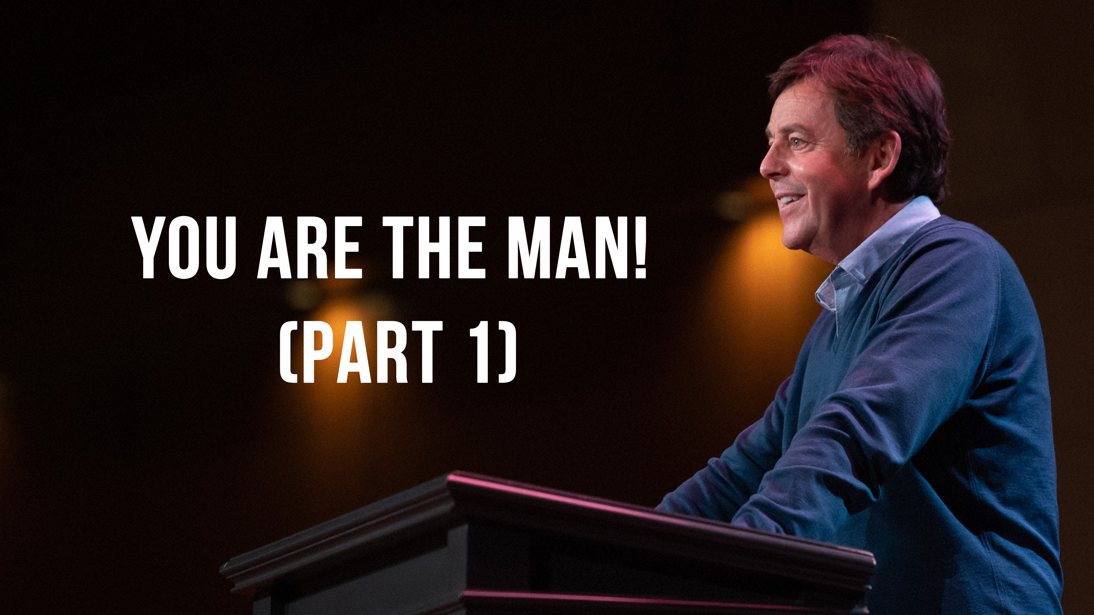 You Are the Man! (Part 1) - Alistair Begg 