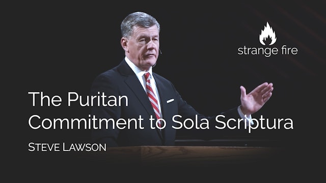 The Puritan Commitment to Sola Scriptura - Dr. Steven J. Lawson