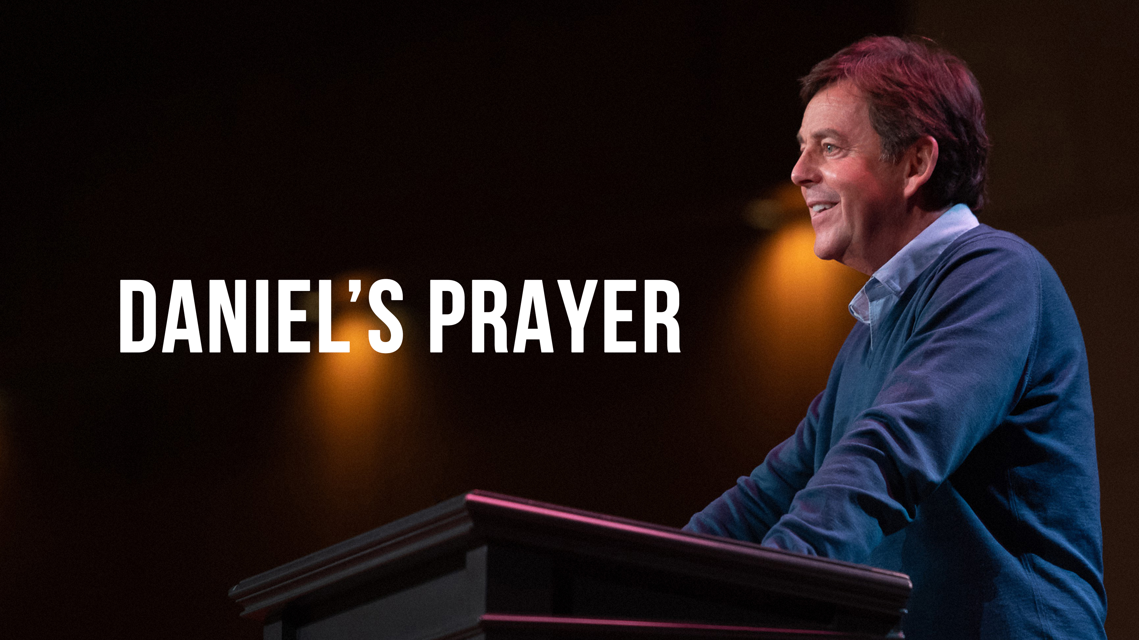 Daniel's Prayer - Alistair Begg