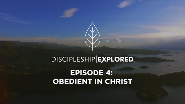 Discipleship Explored Episode 4 - Obedient in Christ