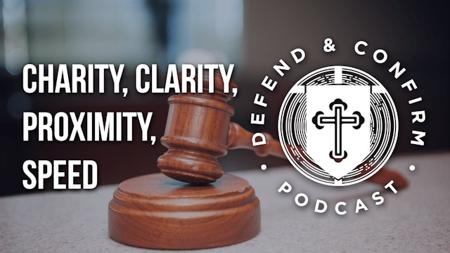 Charity, Clarity, Proximity, Speed - Defend and Confirm Podcast