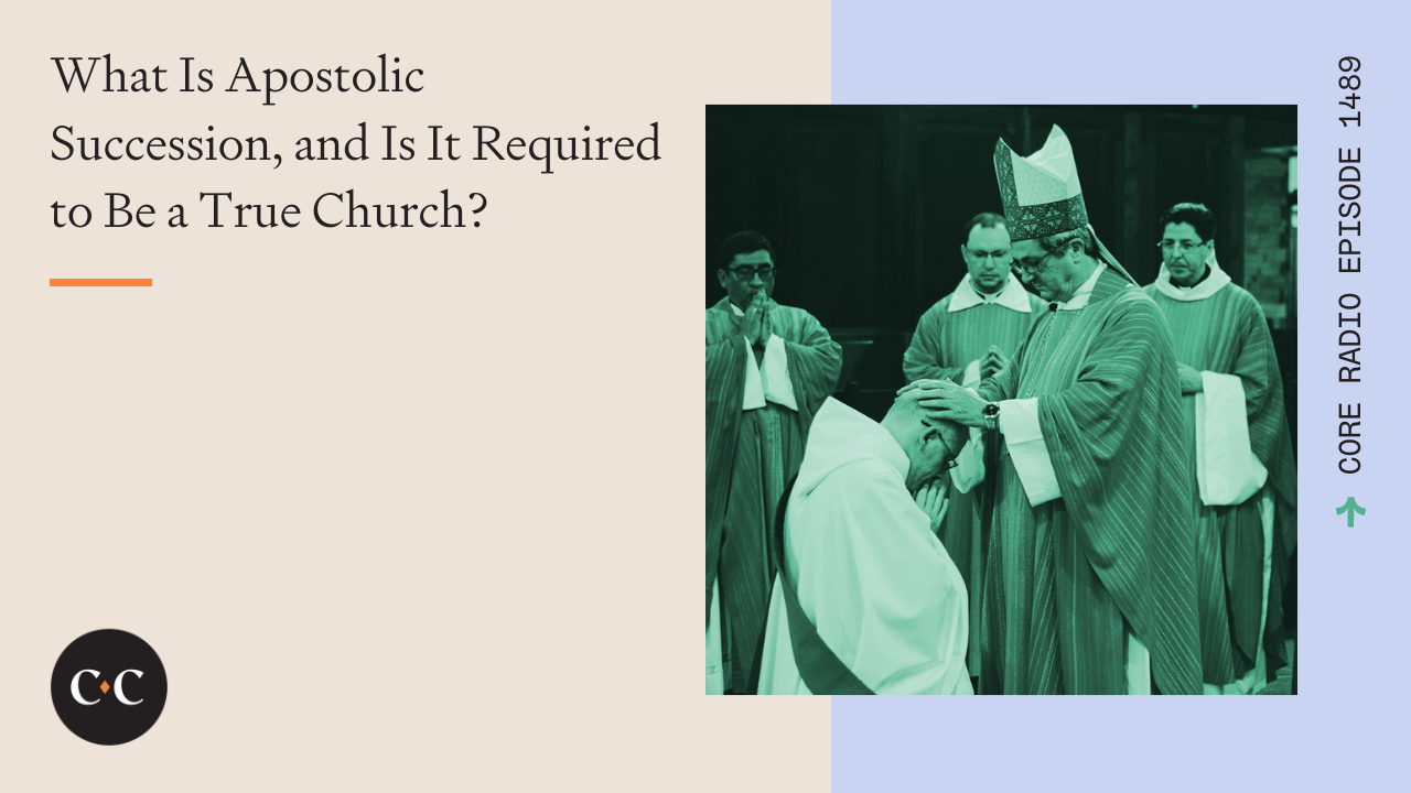 What Is Apostolic Succession, and Is It Required to Be a True Church? 