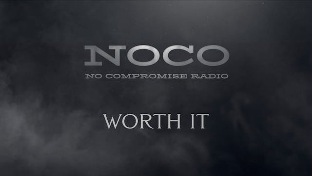 Worth It - E.23 - No Compromise Radio