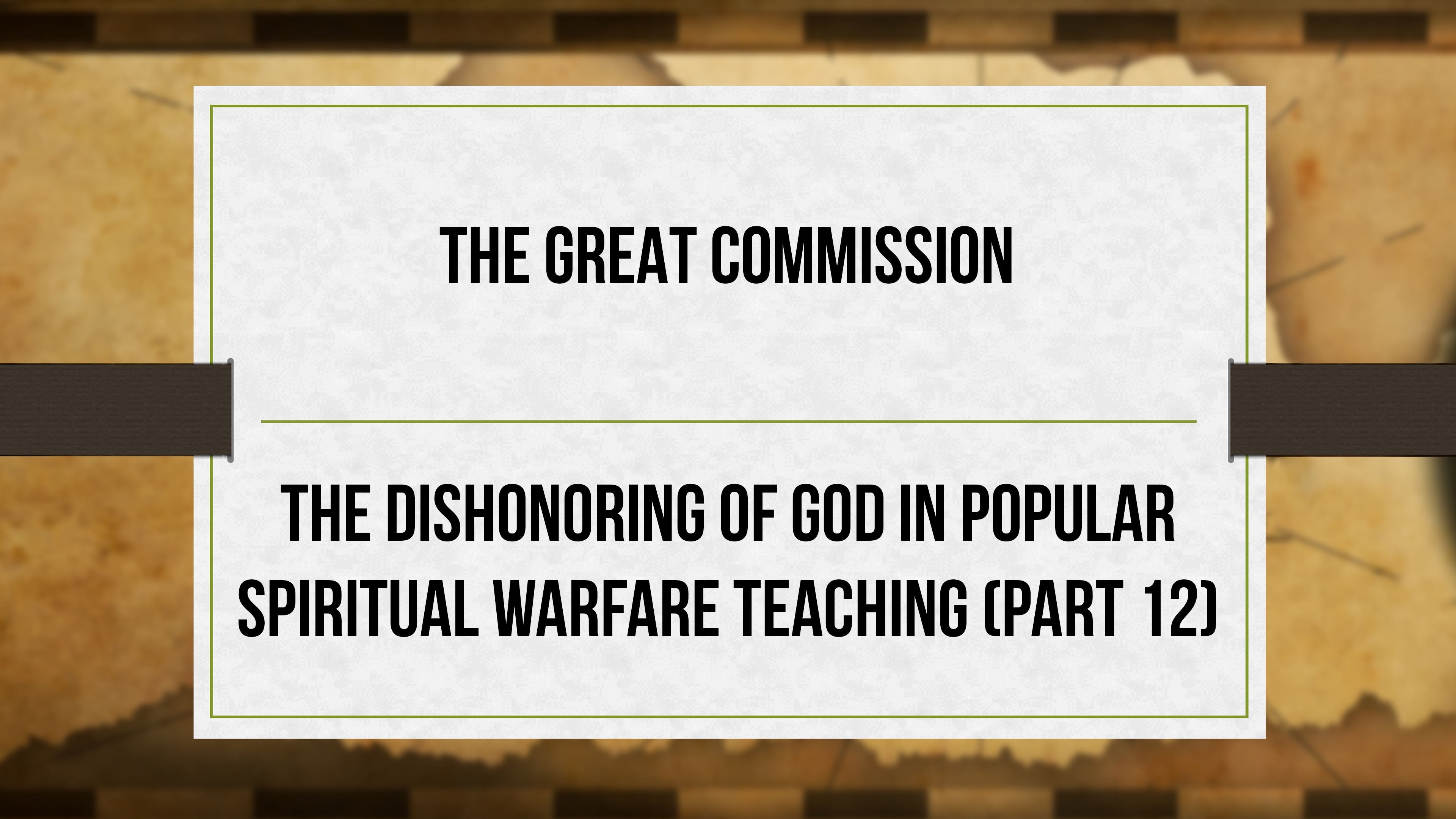 The Great Commission - P12 - Dishonoring God in Spiritual Warfare
