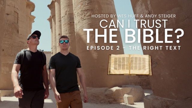 Can I Trust the Bible? - E.2: The Right Text - Wes Huff & Andy Steiger
