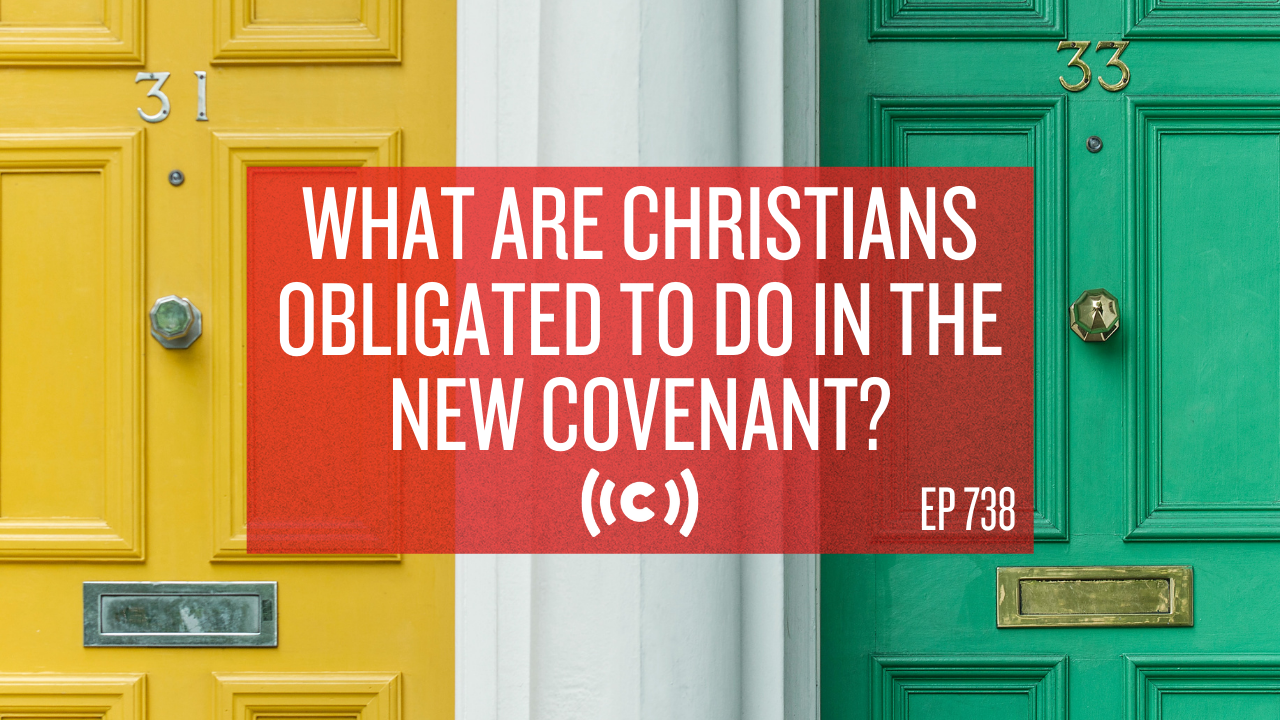 What Are Christians Obligated to Do in the New Covenant? - Core Live - 6/29/21