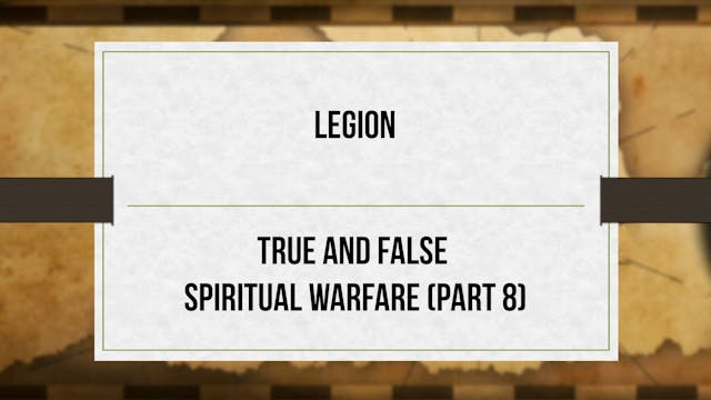Legion - P8 - True and False Spiritua...