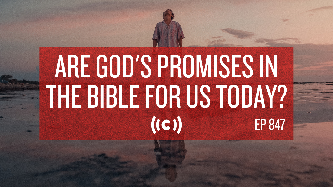 Are God's Promises in the Bible for Us Today? - Core Live - 11/30/21
