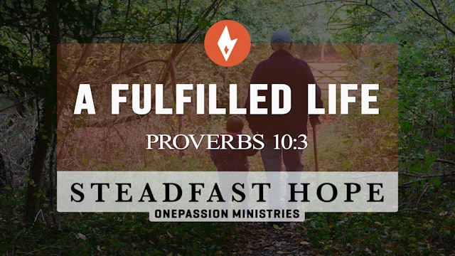 A Fulfilled Life - Steadfast Hope - Dr. Steven J. Lawson - 4/19/23