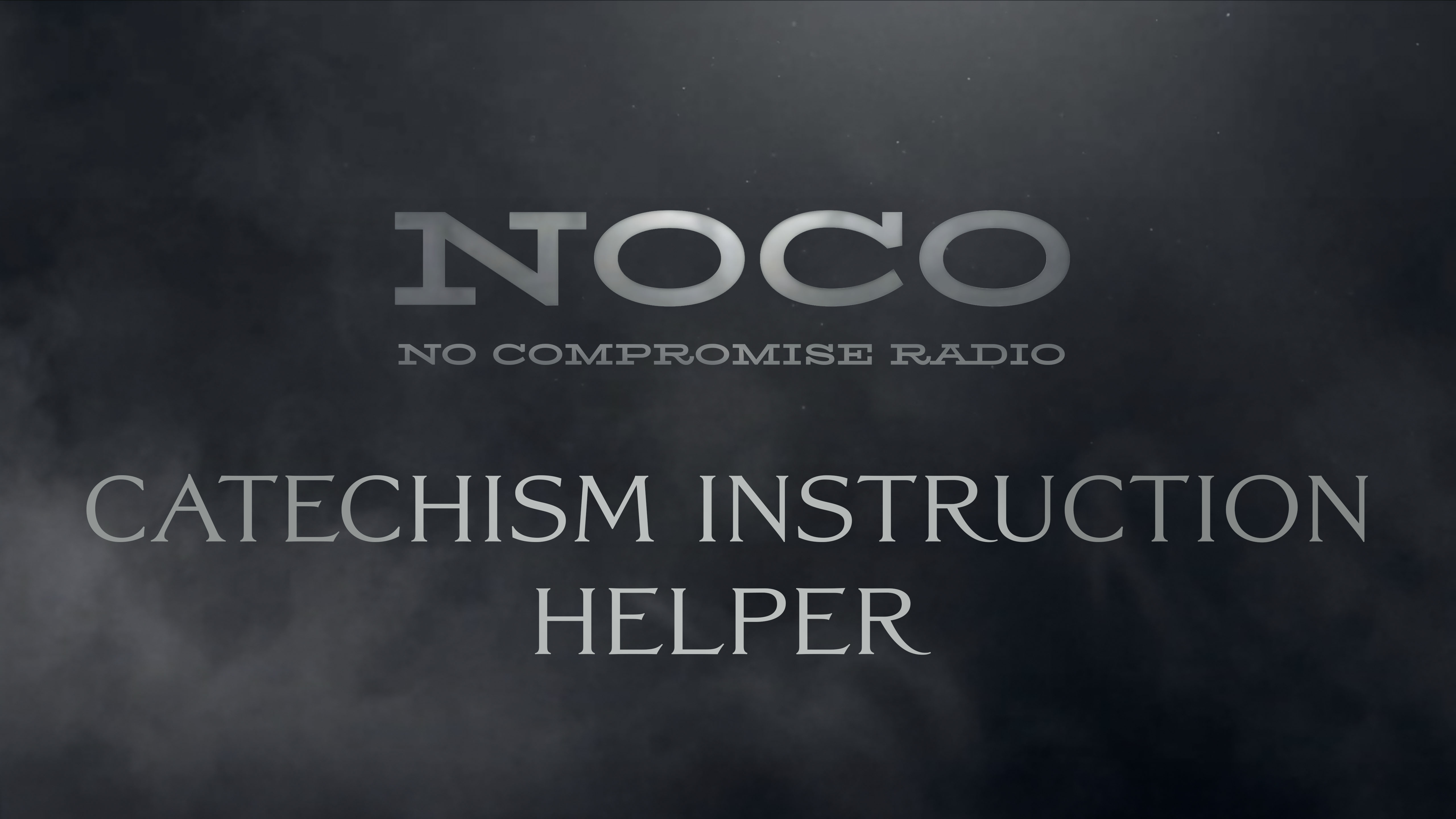 Catechism Instruction Helper - E.41 - No Compromise Radio