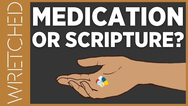 Medication or Scripture? - E.5 - Wret...